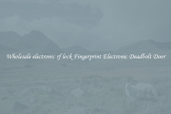 Wholesale electronic rf lock Fingerprint Electronic Deadbolt Door
