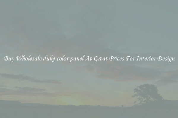 Buy Wholesale duke color panel At Great Prices For Interior Design