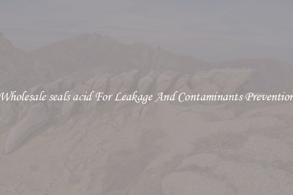 Wholesale seals acid For Leakage And Contaminants Prevention