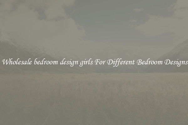 Wholesale bedroom design girls For Different Bedroom Designs