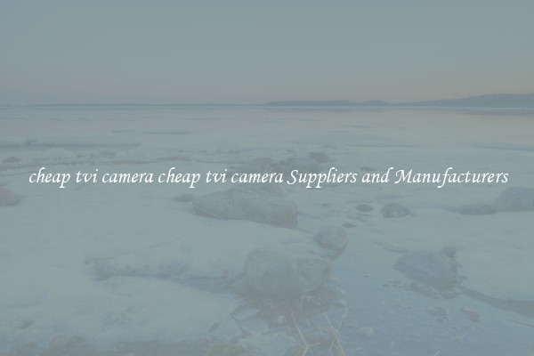 cheap tvi camera cheap tvi camera Suppliers and Manufacturers