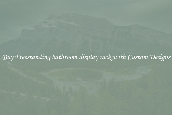 Buy Freestanding bathroom display rack with Custom Designs