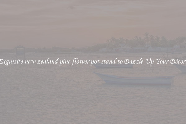Exquisite new zealand pine flower pot stand to Dazzle Up Your Décor  