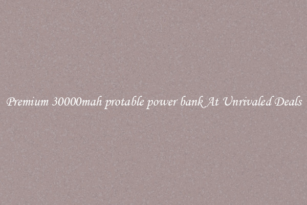 Premium 30000mah protable power bank At Unrivaled Deals