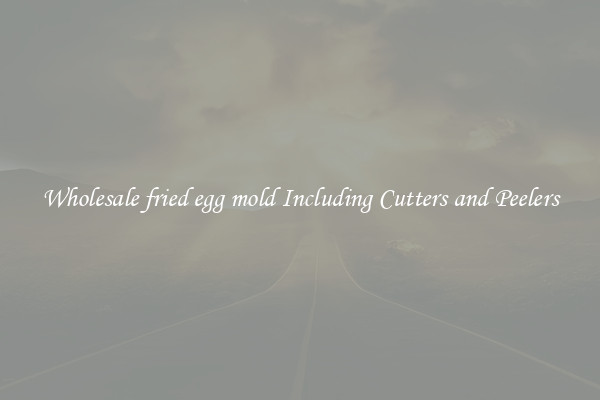 Wholesale fried egg mold Including Cutters and Peelers