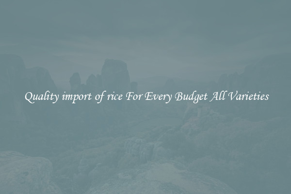 Quality import of rice For Every Budget All Varieties