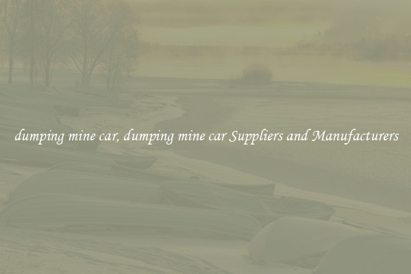 dumping mine car, dumping mine car Suppliers and Manufacturers