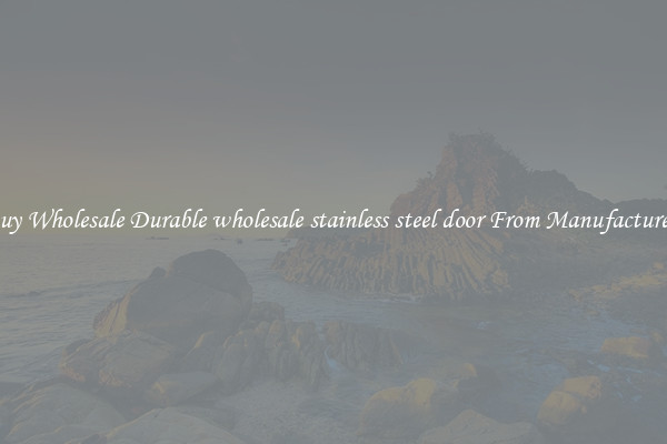 Buy Wholesale Durable wholesale stainless steel door From Manufacturers
