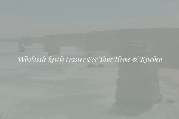 Wholesale kettle toaster For Your Home & Kitchen