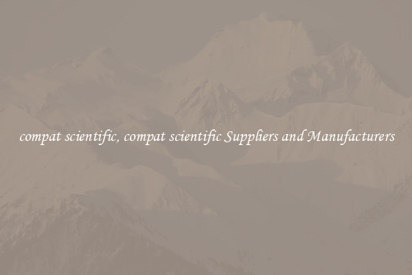compat scientific, compat scientific Suppliers and Manufacturers