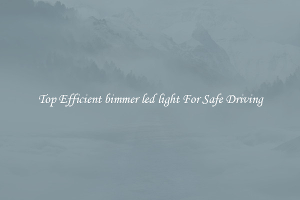 Top Efficient bimmer led light For Safe Driving