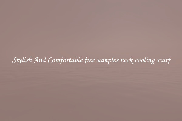 Stylish And Comfortable free samples neck cooling scarf