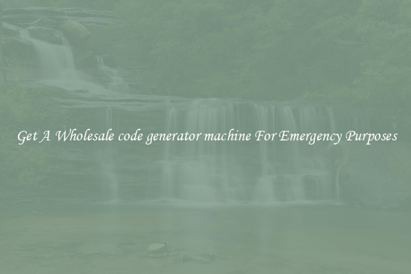 Get A Wholesale code generator machine For Emergency Purposes