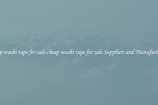 cheap washi tape for sale cheap washi tape for sale Suppliers and Manufacturers
