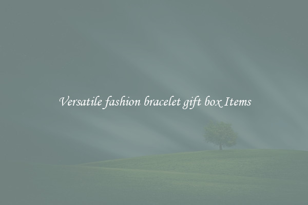 Versatile fashion bracelet gift box Items