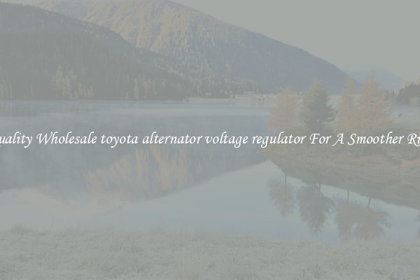 Quality Wholesale toyota alternator voltage regulator For A Smoother Ride