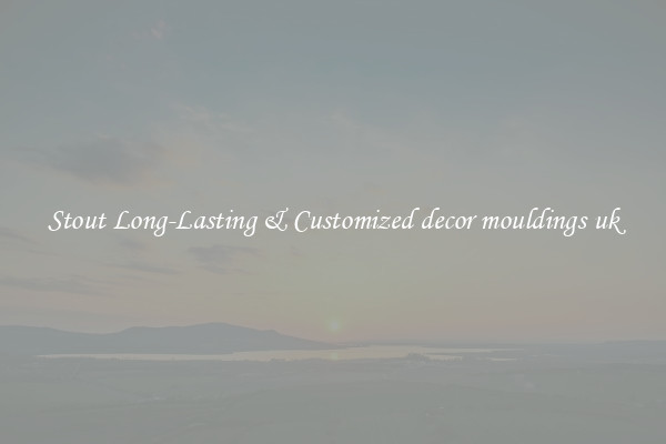Stout Long-Lasting & Customized decor mouldings uk