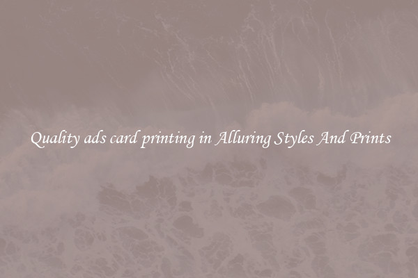 Quality ads card printing in Alluring Styles And Prints
