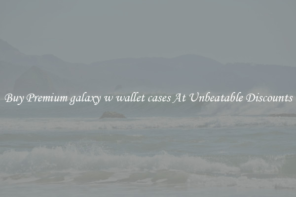 Buy Premium galaxy w wallet cases At Unbeatable Discounts
