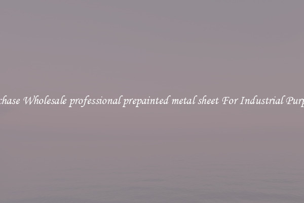 Purchase Wholesale professional prepainted metal sheet For Industrial Purposes