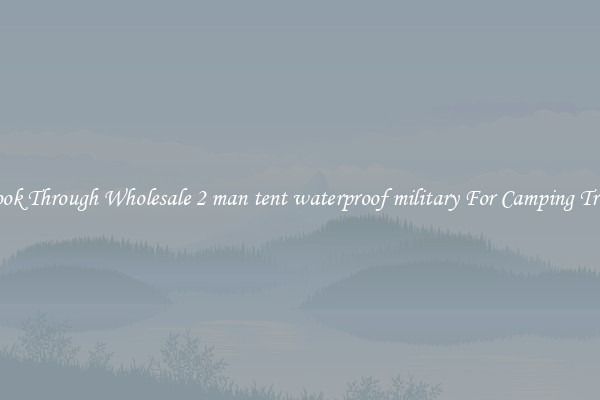Look Through Wholesale 2 man tent waterproof military For Camping Trips