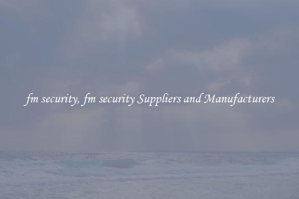 fm security, fm security Suppliers and Manufacturers