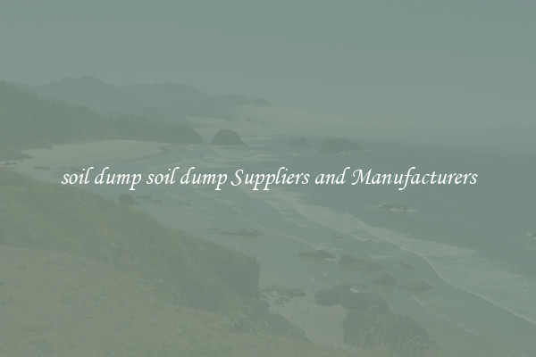 soil dump soil dump Suppliers and Manufacturers