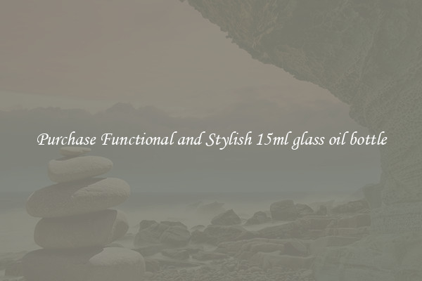 Purchase Functional and Stylish 15ml glass oil bottle