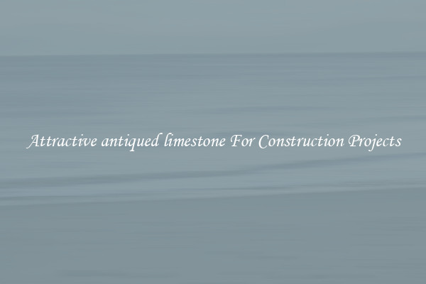 Attractive antiqued limestone For Construction Projects