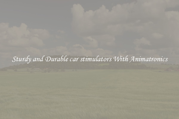 Sturdy and Durable car stimulators With Animatronics
