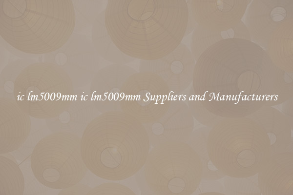 ic lm5009mm ic lm5009mm Suppliers and Manufacturers