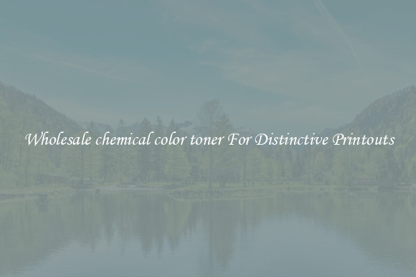 Wholesale chemical color toner For Distinctive Printouts