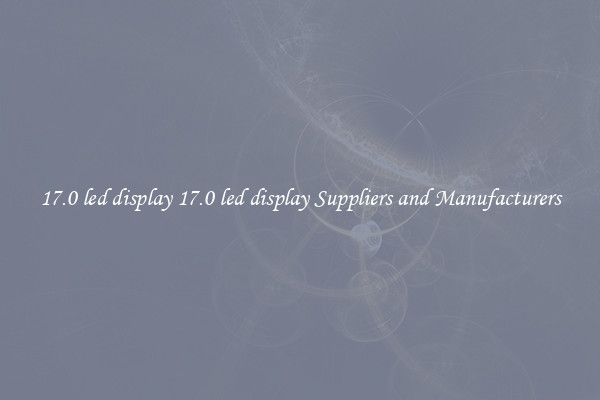 17.0 led display 17.0 led display Suppliers and Manufacturers