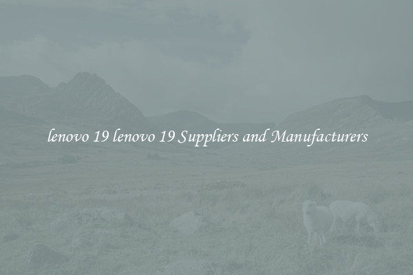 lenovo 19 lenovo 19 Suppliers and Manufacturers