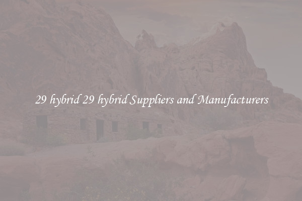 29 hybrid 29 hybrid Suppliers and Manufacturers