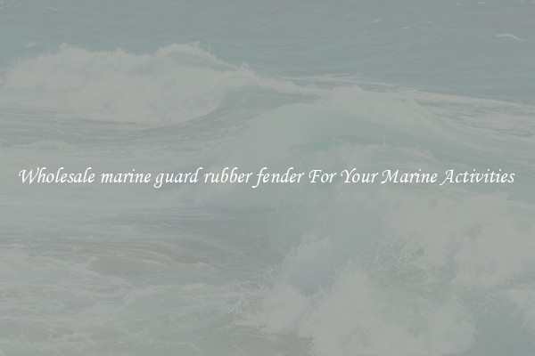 Wholesale marine guard rubber fender For Your Marine Activities 