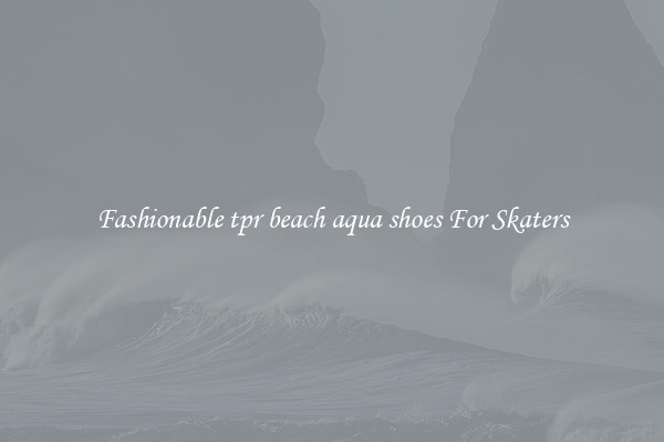 Fashionable tpr beach aqua shoes For Skaters