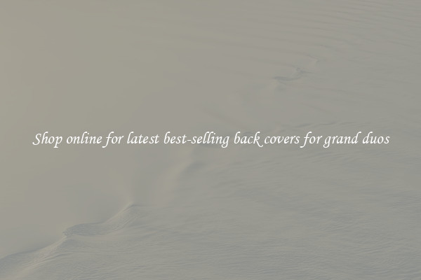 Shop online for latest best-selling back covers for grand duos