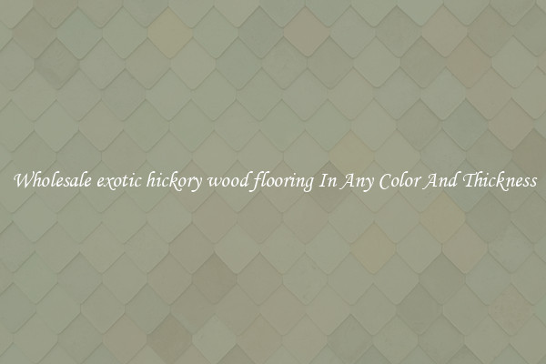Wholesale exotic hickory wood flooring In Any Color And Thickness