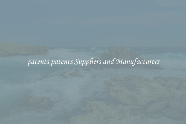 patents patents Suppliers and Manufacturers