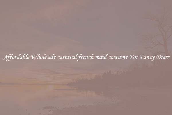 Affordable Wholesale carnival french maid costume For Fancy Dress